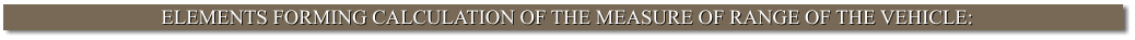 ELEMENTS FORMING CALCULATION OF THE MEASURE OF RANGE OF THE VEHICLE: